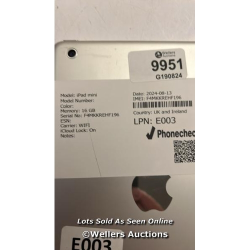 5113 - IPAD MINI / SILVER / 16GB / SERIAL NO: F4MKKREHF196 / ICLOUD LOCKED