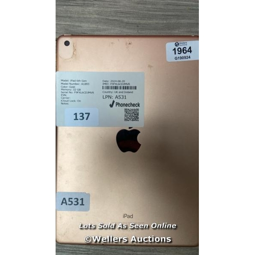 8009 - APPLE IPAD 6TH GEN / A1893 / 32GB / I-CLOUD LOCKED / IMEI: F9FXL6CDJMVR [0]