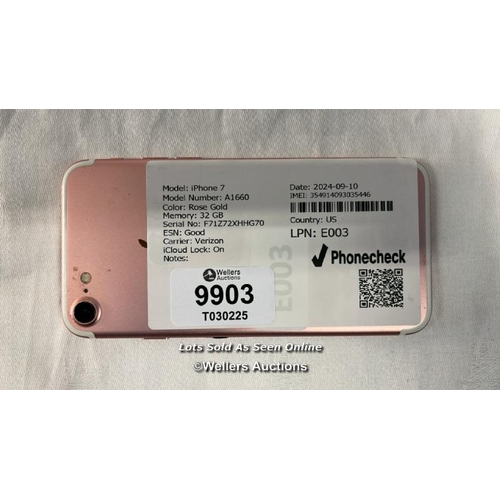 9903 - IPHONE 7 / A1660 / 32GB / ROSE GOLD / IMEI:354914093035446 / I-CLOUD LOCKED