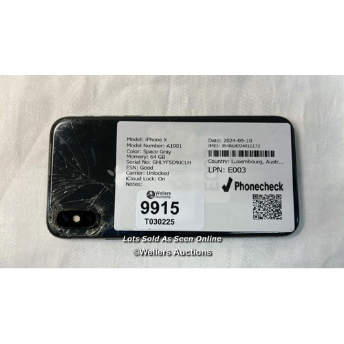 9915 - IPHONE X / A1901 / 64GB / SPACE GRAY / IMEI: 354868094816172 / I-LCLOUD LOCKED - SCREEN AND BACK DAM... 