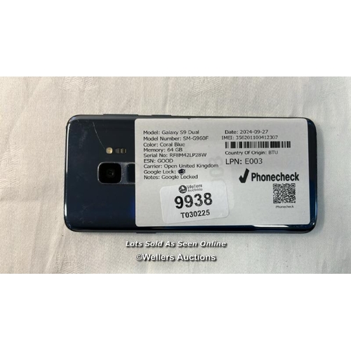 9938 - SAMSUNG GALAXY S9 DUAL / SM-G960F/ 64GB/ CORAL BLUE/ IMEI: 356201100412307/ GOOGLE LOCKED- SCREEM DA... 