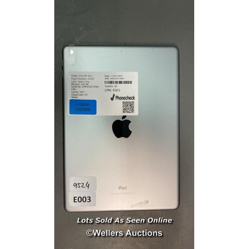 9524 - APPLE IPAD 6TH GEN/ A1893/ SPACE GRAY/ 128GB/ I-CLOUD LOCKED/ IMEI: DMPXC0D7JF8M - SCREEN DAMAGE