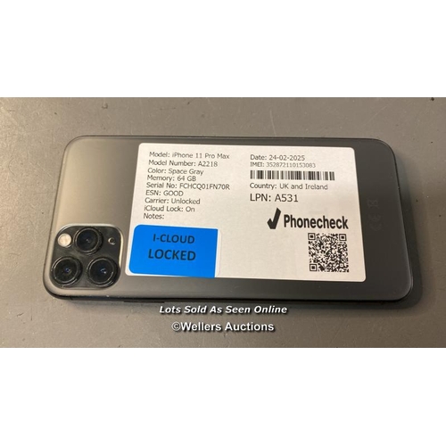 9878 - IPHONE 11 PRO MAX/ A2218/ SPACE GRAY/64GB/ IMEI-35287110153083 (I-CLOUD LOCKED)