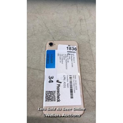 1836 - IPHONE 8/ A1906/ GOLD/ 64GB/ IMEI: 356729081552899/ I-CLOUD LOCKED - SCREEN AND BACK COVER DAMAGED  ... 