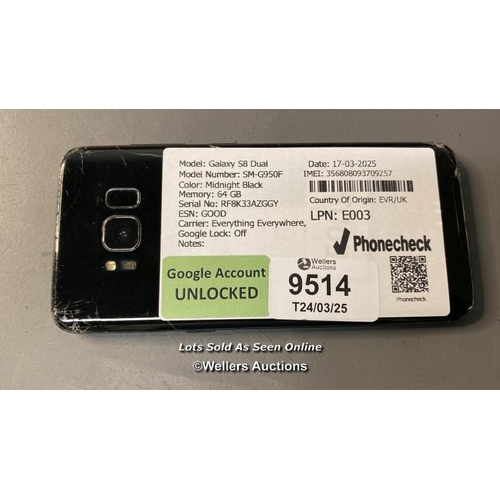 9514 - SAMSUNG GALAXY S8 DUAL/ MIDNIGHT BLACK/ 64GB/ GOOGLE UNLOCKED/ IMEI: 356808093709257 - SCREEN AND BA... 