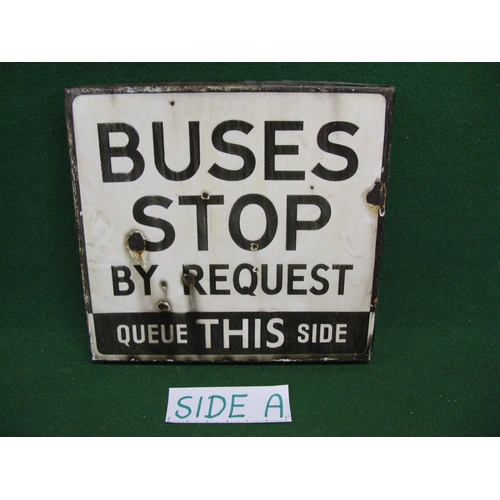 113 - Double sided enamel Bus Stop sign, black and white letters Buses Stop By Request Queue This Side and... 