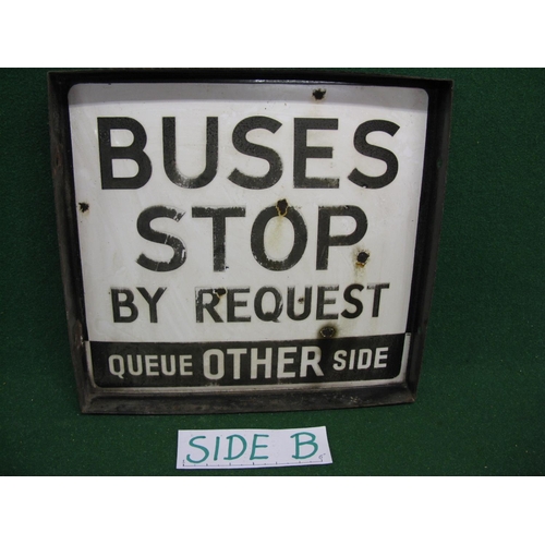 113 - Double sided enamel Bus Stop sign, black and white letters Buses Stop By Request Queue This Side and... 