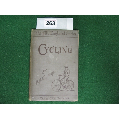 263 - 1897 hardback copy of Cycling by HH Griffin, part of The All England Series including a chapter for ... 