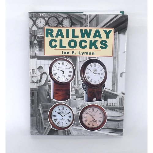 2245 - Ian P. Lyman - Railway Clocks, published by Mayfield Books 2004