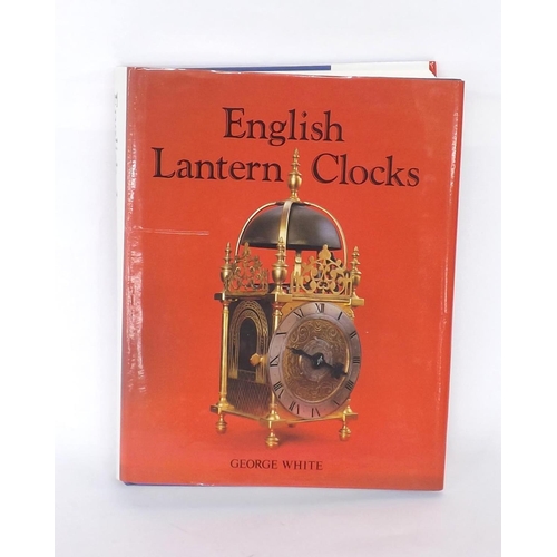 2248 - George White - English Lantern Clocks, published 1989 and signed by the author