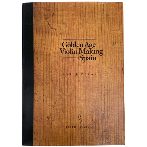 2108 - Jorgé Pozas - The Golden Age of Violin Making in Spain, copy number 384-R/1000... 