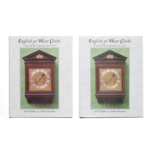 2201 - Jeff Darken & John Hooper - English 30 Hour Clocks, Origin & Development, 1600-1800, two vol... 