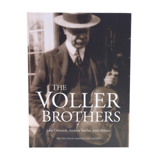 2466 - John Dilworth, Andrew Fairfax & John Milnes - The Voller Brothers, Victorian Violin Makers, publ... 