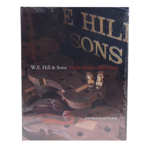 2469 - John Basford & Tim Toft - W.E. Hill & Sons, Violin Makers 1880-1936, library edition (as new... 