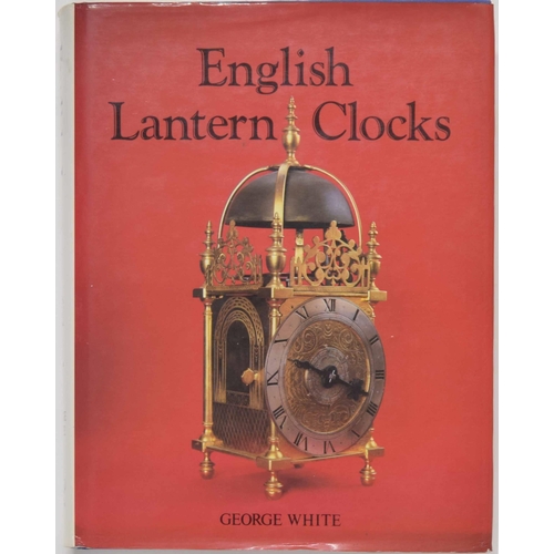 2205 - George White - English Lantern Clocks, published 1989 by The Antique Collectors' Club Ltd... 