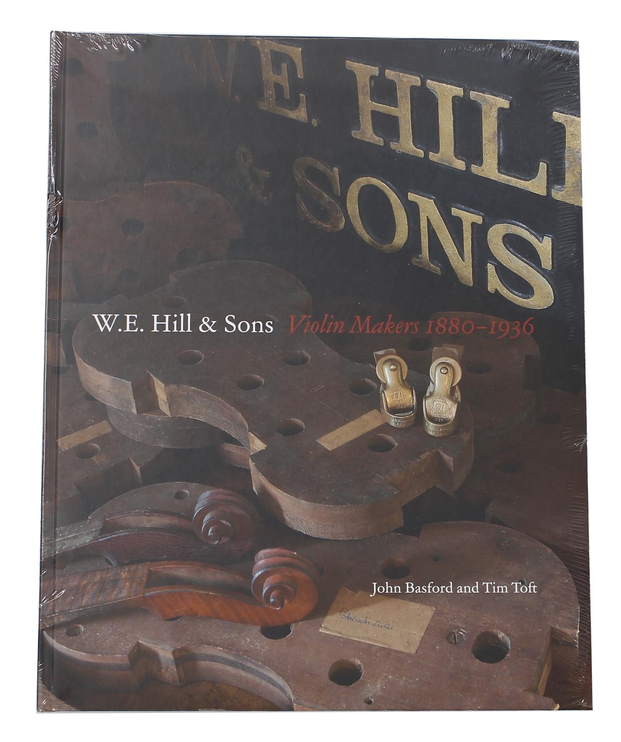 John Basford & Tim Toft - W.E. Hill & Sons, Violin Makers 1880-1936 ...
