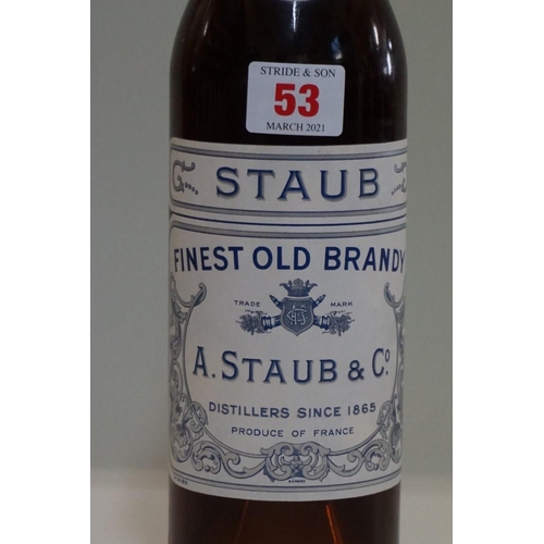 53 - A bottle of Staub three star 'Finest Old' brandy, probably 1960s bottling.