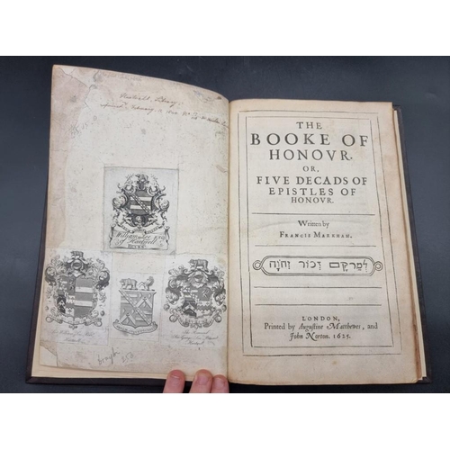 21 - MARKHAM (Francis): 'The Booke of Honour. Or, five decads of epistles of honour..' London, printed by... 