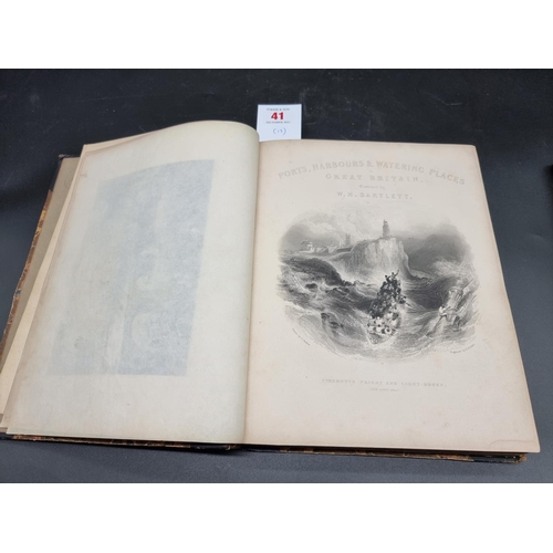 41 - BARTLETT (W H): 'Ports, Harbours & Watering Places of Great Britain...' London, n.d (c1840)... 