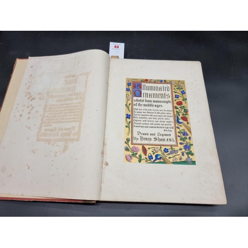 44 - SHAW (H): 'Illuminated Ornaments Selected from Manuscripts and Early Printed Books, from the Sixth t... 