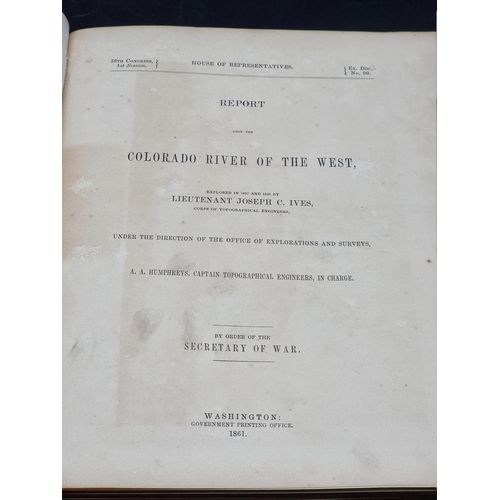 7 - COLORADO RIVER: IVES (Joseph Christmas):'Report upon the Colorado River of the West...' Washington, ... 