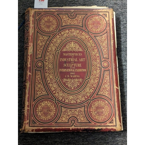 150 - WARING (John Burley): 'Masterpieces of Industrial Art and Sculpture at the International Exhibition,... 