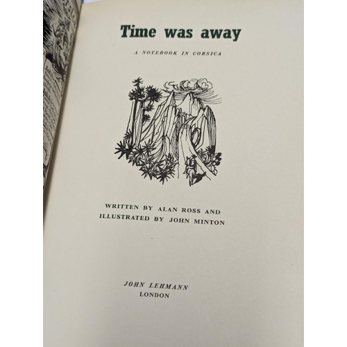 169 - ROSS (Alan & John MINTON, illustrator): 'Time Was Away...a Notebook in Corsica': London, Jo... 