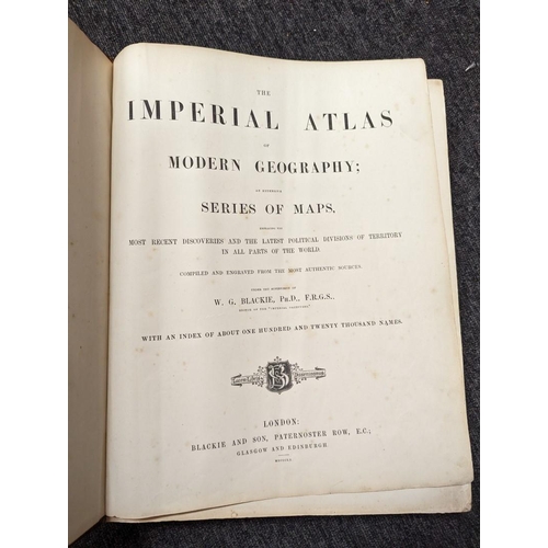 303 - ATLAS: BLACKIE (W G): 'The Imperial Atlas of Modern Geography; an extensive series of maps, embracin... 