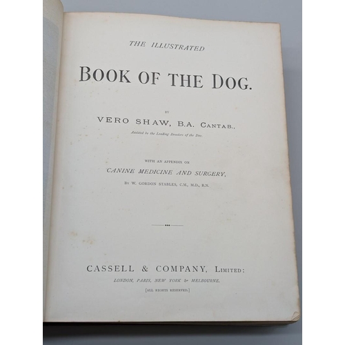 74 - SHAW (Vero): 'The Illustrated Book of the Dog, with an appendix on canine medicine and surgery..': C... 