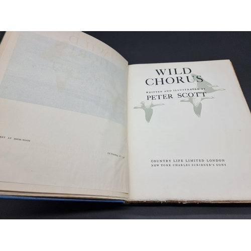 4 - SCOTT (Peter): 'Wild Chorus': London, Country Life, 1938. No. 211/1200 copies, signed by Scott:... 