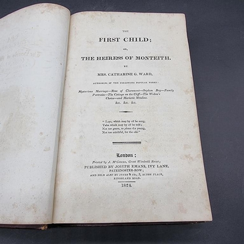 243 - WARD (Mrs Catherine G): 'The First Child; or, the Heiress of Monteith..': London, printed by J McGow... 