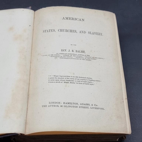 287 - BALME (REV. J R): 'American States, Churches, and Slavery..': London, Hamilton, Adams & Co for t... 