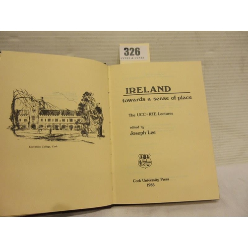 326 - UCC - RTE Lectures: Ireland towards a sense of place, edited by Joseph Lee, Cork University Press, 1... 