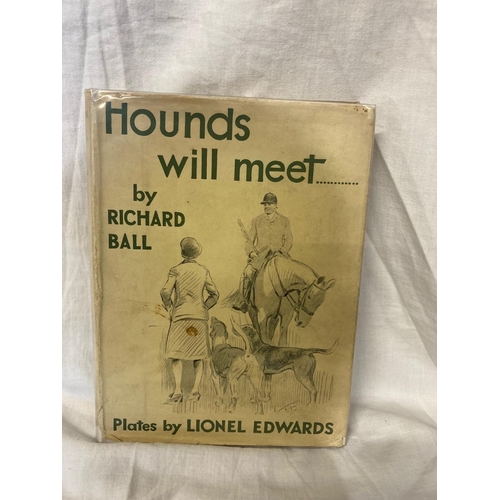 347 - Hounds will Meet by Richard Ball. Plates by Lionel Edwards.