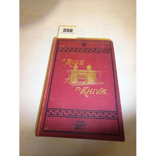 350 - A Ride to Khiva, Travels and Adventures in Central Asia by Fred Burnaby. 1 vol with map.