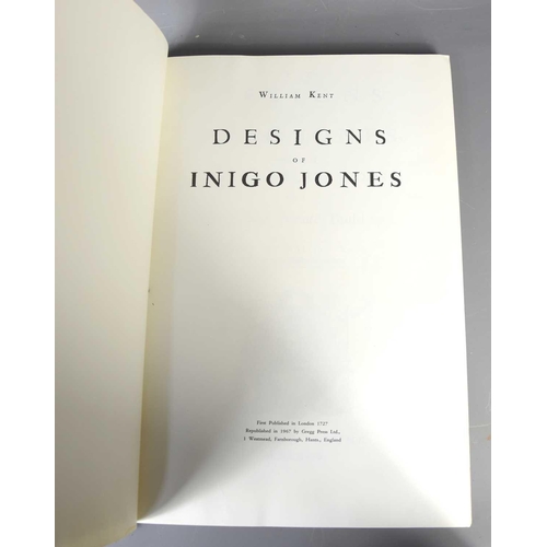 465 - William Kent: Designs of Inigo Jones, republished in 1967 by Gregg Press Ltd together with Architect... 