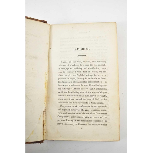 334 - An Authentic History of the Cato-Street Conspiracy by George Theodore Wilkinson Esq, published by Th... 