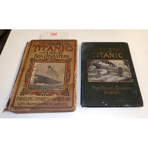 360 - BOOKS: The Sinking Of The Titanic And Great Sea Disasters together with The Story Of The Wreck Of Th... 