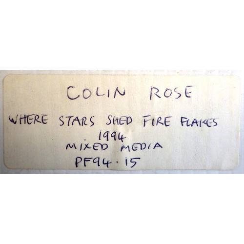 125 - Two Colin Rose pictures: 'Where Stars Shed Fire Flakes', mixed media 1994 (67x78cm) & 'Hagoromo', 9/... 