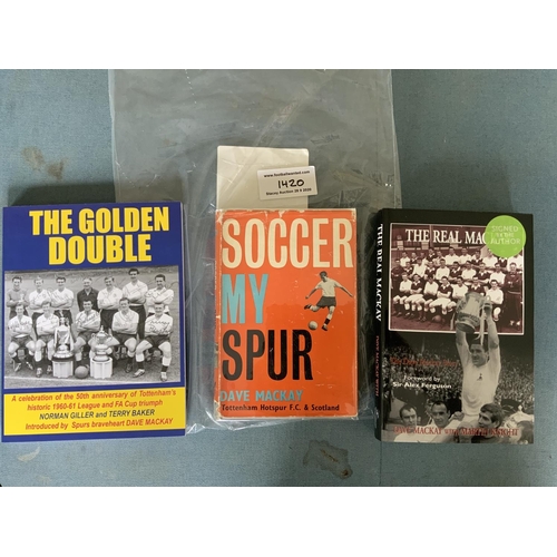 1420 - Dave Mackay Tottenham Signed Football Books: Soccer My Spur, The Real Mackay and The Golden Double a... 