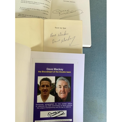 1420 - Dave Mackay Tottenham Signed Football Books: Soccer My Spur, The Real Mackay and The Golden Double a... 