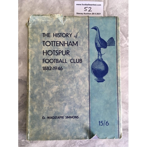 52 - 1946 History Of Tottenham Football Book: Famous book by Wagstaffe Simmons with 224 pages. Book very ... 