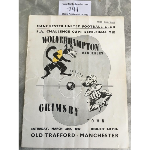 741 - 1939 FA Cup Semi Final Football Programme: Wolverhampton Wanderers v Grimsby Town played at Manchest... 