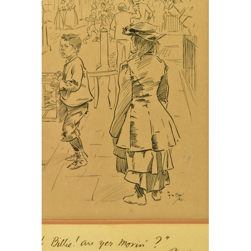 314 - PHIL MAY (1864-1903) 'HI BILLIE! ARE YOU MOVIN?', a sketch depicting a female figure talking to a yo... 