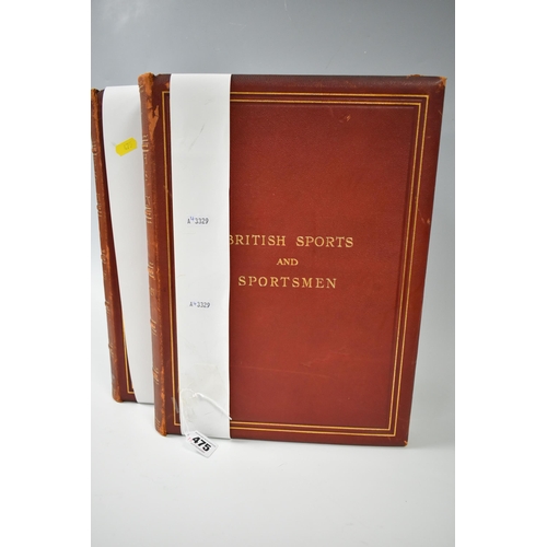 475 - TWO VOLUMES OF  BRITISH SPORTS AND SPORTSMEN compiled and edited by 'The Sportsman' a limited editio... 