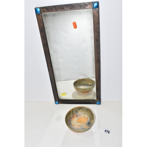 476 - AN ARTS AND CRAFTS COPPER FRAMED WALL MIRROR AND A RUSKIN POTTERY BOWL, the wall mirror with blue en... 