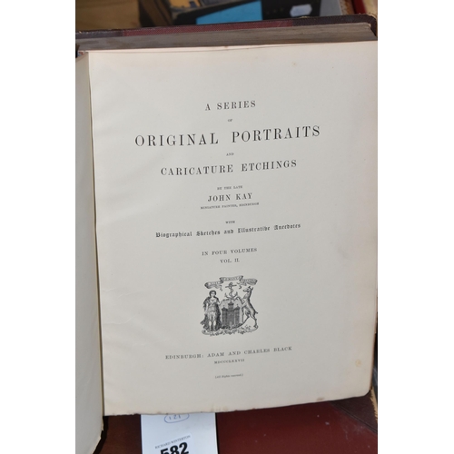 582 - KAY; John, A Series Of Original Portraits And Caricature Etchings in four volumes, pub. Adam and Cha... 