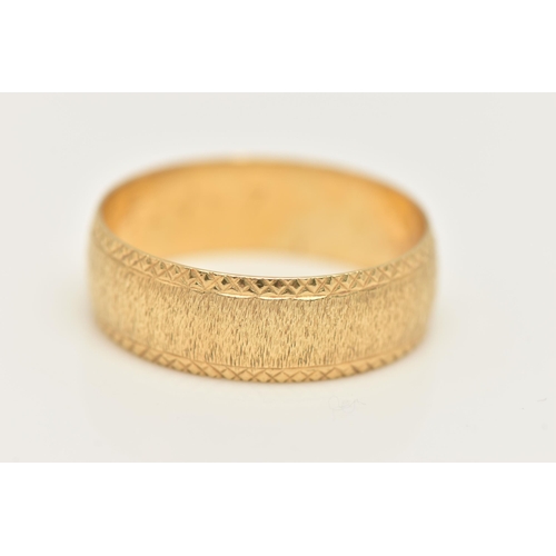 411 - AN 18CT GOLD BAND RING, a yellow gold wide band ring with textured detail, approximate width 7mm, ha... 