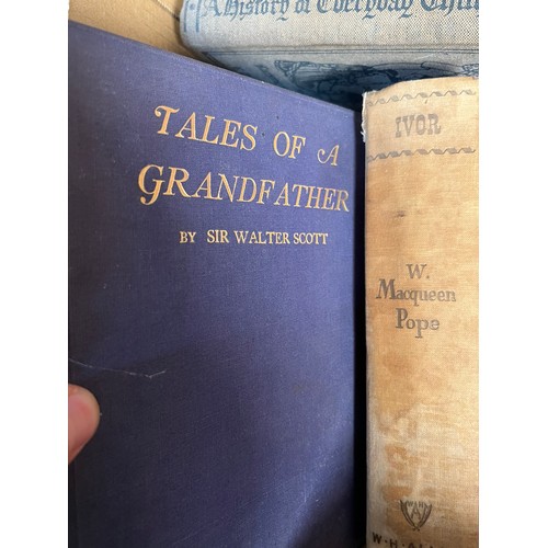 713 - A Quantity of books; Tales of a Grandfather by Sir Walter Scott. Ivor by W.Macqueen Pope. Life of Si... 