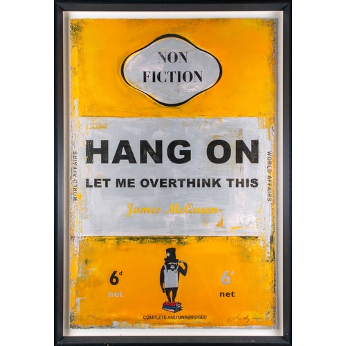 317 - James McQueen (b.1977)Hang on Let Me Overthink ThisMixed-media print in colours with hand-embellishm... 